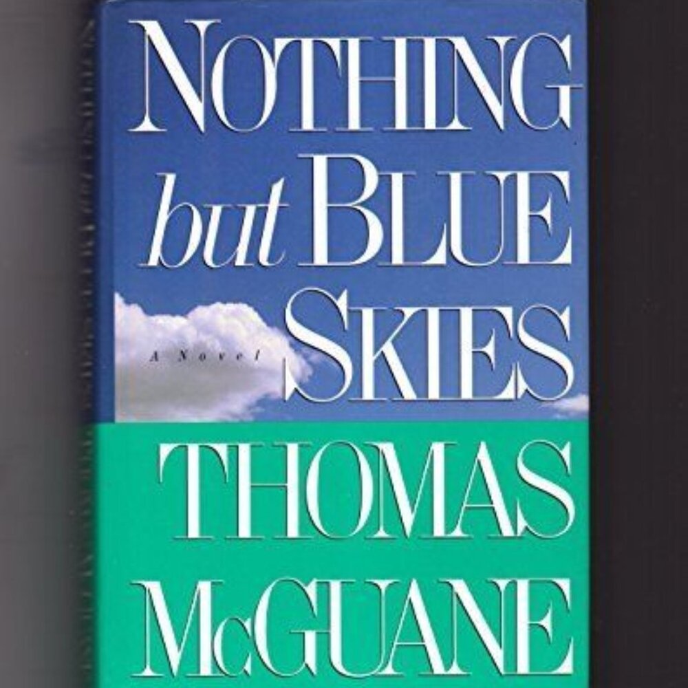 Nothing But Blue Skies By Thomas McGuane 1992 Hardcover